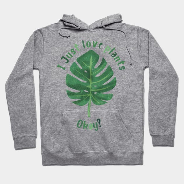 I just love plants, okay? Hoodie by PaletteDesigns